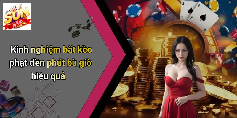 Kèo Phạt Đền Phút Bù Giờ: Cơ Hội Vàng Cho Giới Cược Thủ Tại SUN WIN 3 Kinh nghiệm bắt kèo phạt đền phút bù giờ hiệu quả