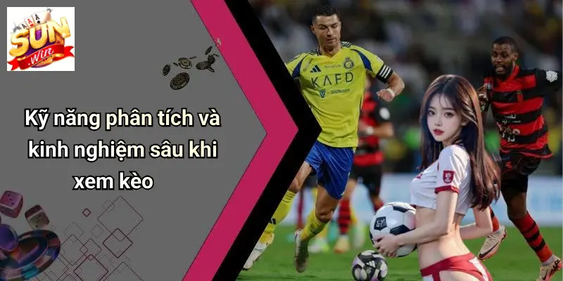Cách Xem Kèo Bóng Đá: Mẹo Đọc Kèo Chuẩn Cùng SUN WIN Dễ Thắng 4 Kỹ năng phân tích và kinh nghiệm sâu khi xem kèo